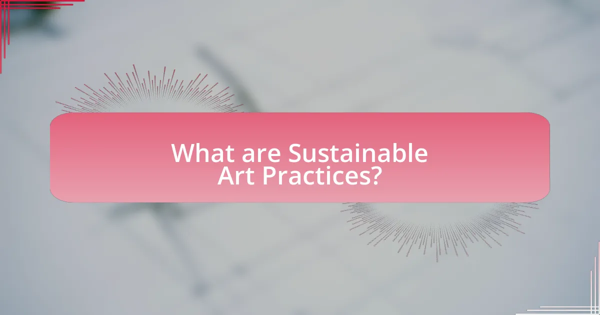 What are Sustainable Art Practices?